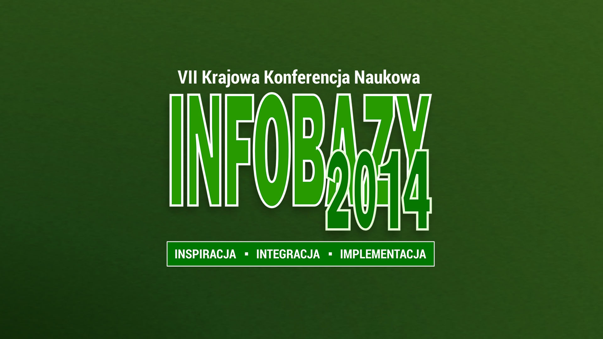 VII Konferencja INFOBAZY – Inspiracja, Integracja, Implementacja