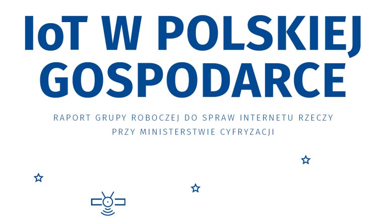 Opublikowano raport Ministerstwa Cyfryzacji „IoT w polskiej gospodarce”, współtworzony przez PCSS