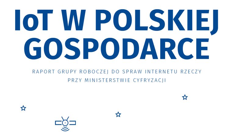 Opublikowano raport Ministerstwa Cyfryzacji „IoT w polskiej gospodarce”, współtworzony przez PCSS