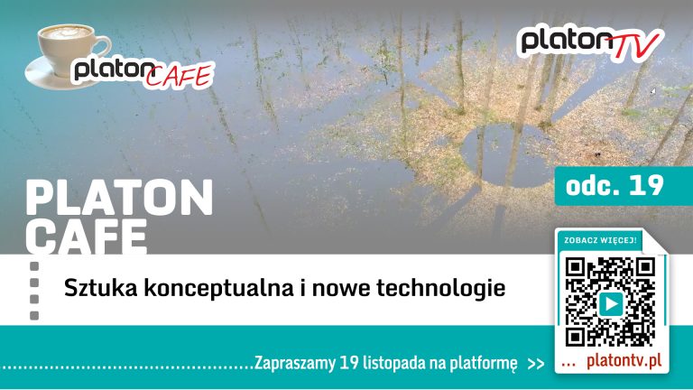 Premiera PlatonTV: „Platon Cafe – Sztuka konceptualna i nowe technologie”