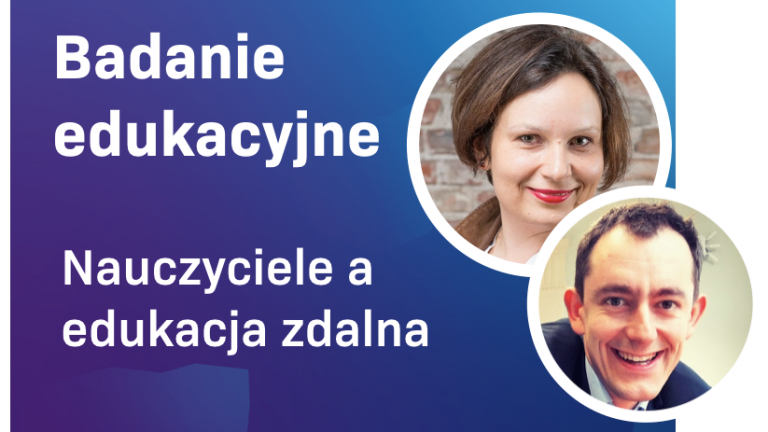 Badanie edukacyjne „Nauczyciele a edukacja zdalna”