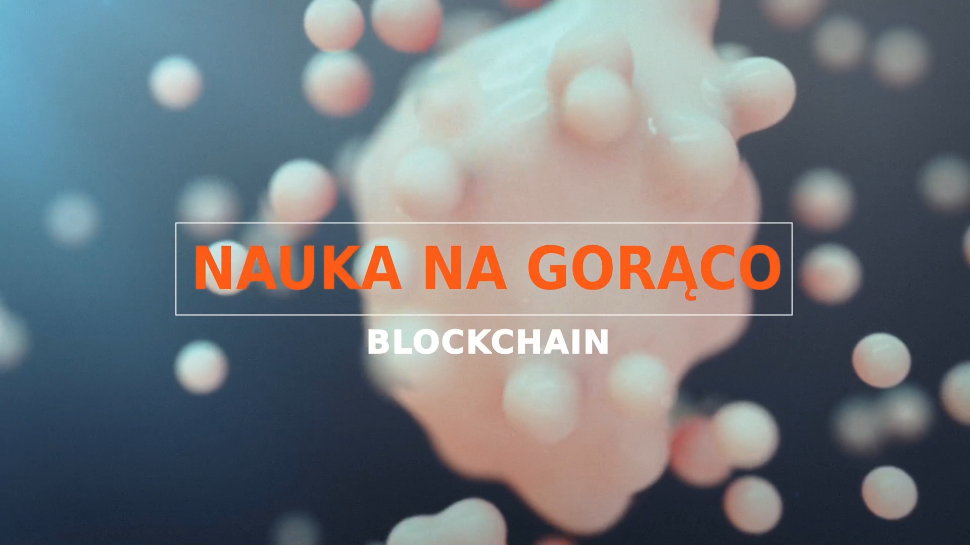 PIONIER.TV „Nauka na gorąco: Blockchain”