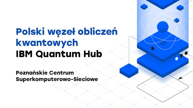 PCSS dołącza do IBM Quantum Network, stając się pierwszym hubem tego typu w Europie Środkowo-Wschodniej