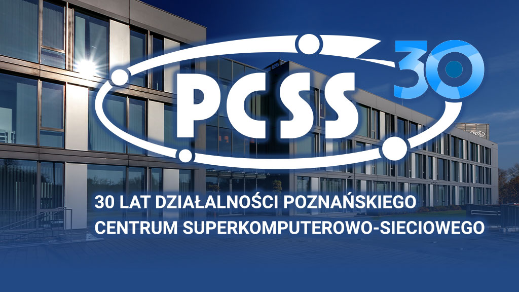 30 lat Poznańskiego Centrum Superkomputerowo-Sieciowego