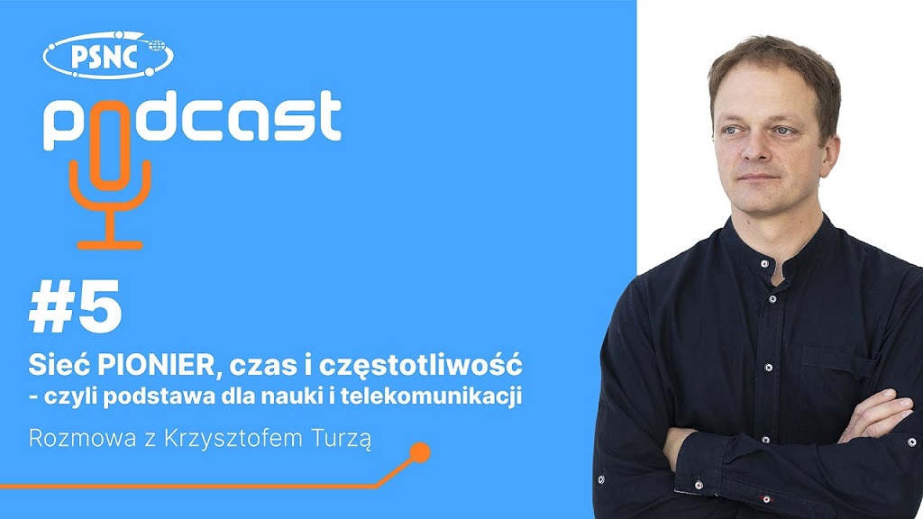 PSNC Podcast: Sieć PIONIER, czas i częstotliwość – czyli podstawa dla nauki i telekomunikacji