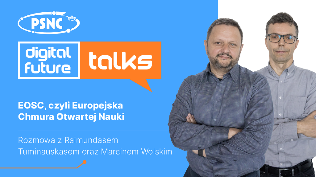 PSNC Digital Future Talks: EOSC, czyli Europejska Chmura Otwartej Nauki