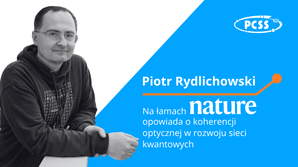 Artykuł w „Nature”: „Koherentna komunikacja kwantowa na duże odległości w operacyjnych sieciach telekomunikacyjnych”