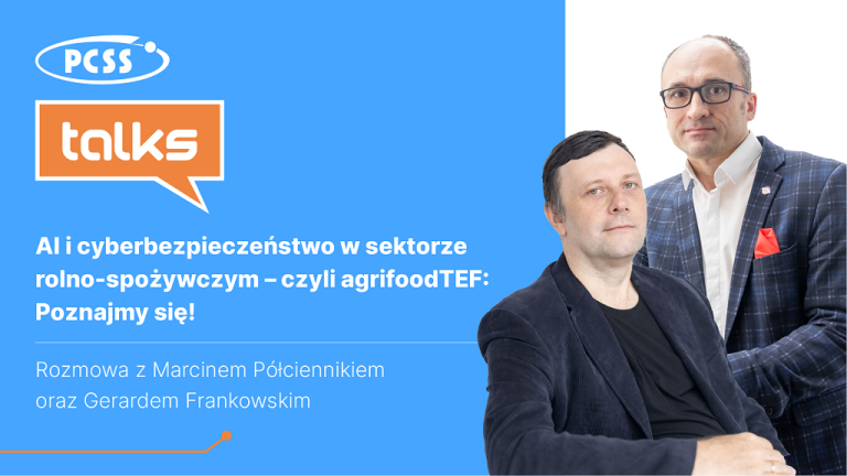 Grafika okładkowa podcastu PCSS Talks, poświęconego projektowi agrifoodTEF i usłudze fast service. Na zdjęciu widać gości Magdaleny Baranowskiej-Szczepańskiej i Błażeja Oczkowskiego, którymi są Marcin Płóciennik i Gerard Frankowski z PCSS.