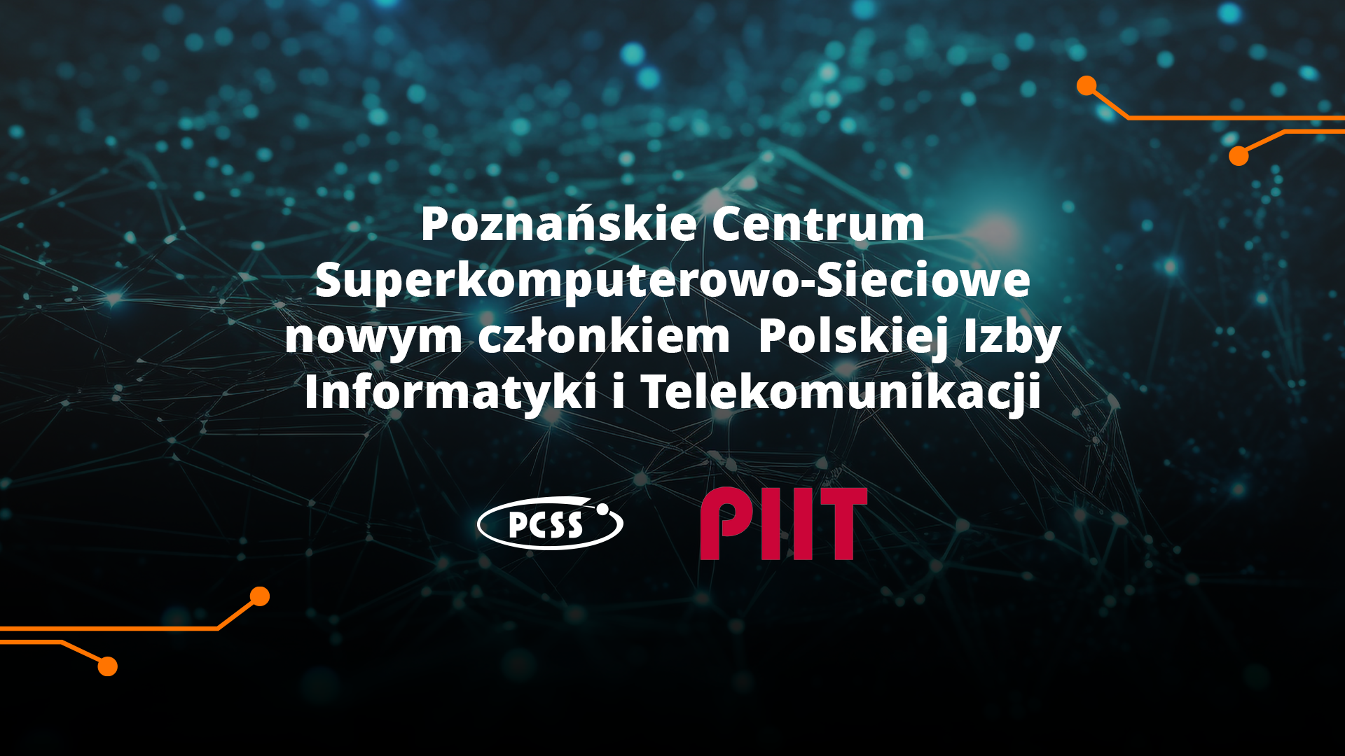 Poznańskie Centrum Superkomputerowo-Sieciowe członkiem Polskiej Izby Informatyki i Telekomunikacji (PIIT)