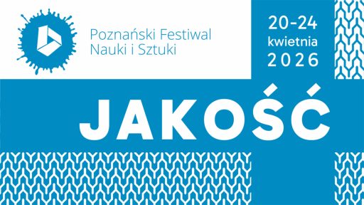 Plakat promujący Poznański Festiwal Nauki i Sztuki, który odbędzie się w dniach 20–24 kwietnia 2026 roku. Na niebiesko-białym tle widnieje duże hasło „JAKOŚĆ” oraz logotyp wydarzenia w formie stylizowanego sześcianu wpisanego w kleks. Całość uzupełniają geometryczne, powtarzalne wzory w narożnikach grafiki.