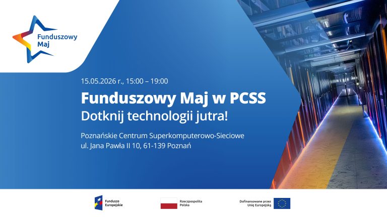 Grafika zapraszająca na wydarzenie „Funduszowy Maj w PCSS”, które odbędzie się 15 maja 2026 r. w godzinach 15:00–19:00 w Poznańskim Centrum Superkomputerowo-Sieciowym przy ul. Jana Pawła II 10. Plakat zawiera zdjęcie nowoczesnej serwerowni oraz logotypy Funduszy Europejskich, Rzeczypospolitej Polskiej i Unii Europejskiej. Całość utrzymana jest w niebieskiej kolorystyce z hasłem „Dotknij technologii jutra!”.