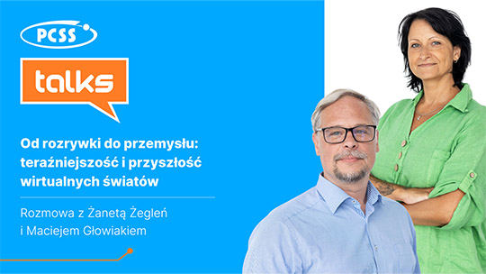 Grafika PCSS Talks: „Wirtualne światy: od rozrywki do przemysłu”. Rozmowa z Żanetą Żegleń i Maciejem Głowiakiem. Po prawej zdjęcia rozmówców.
